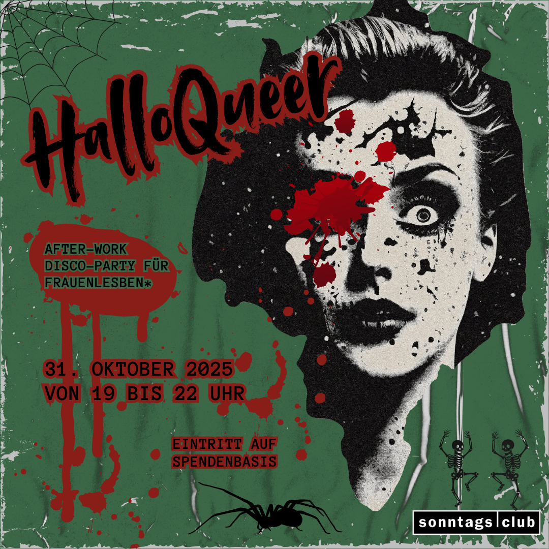 Veranstaltungsplakat für ‚HalloQueer‘ – After-Work Disco-Party für FrauenLesben am 31. Oktober 2025 von 19 bis 22 Uhr im Sonntags-Club. Gruseliges Gesicht mit Spinnennetz und Blutspritzern.