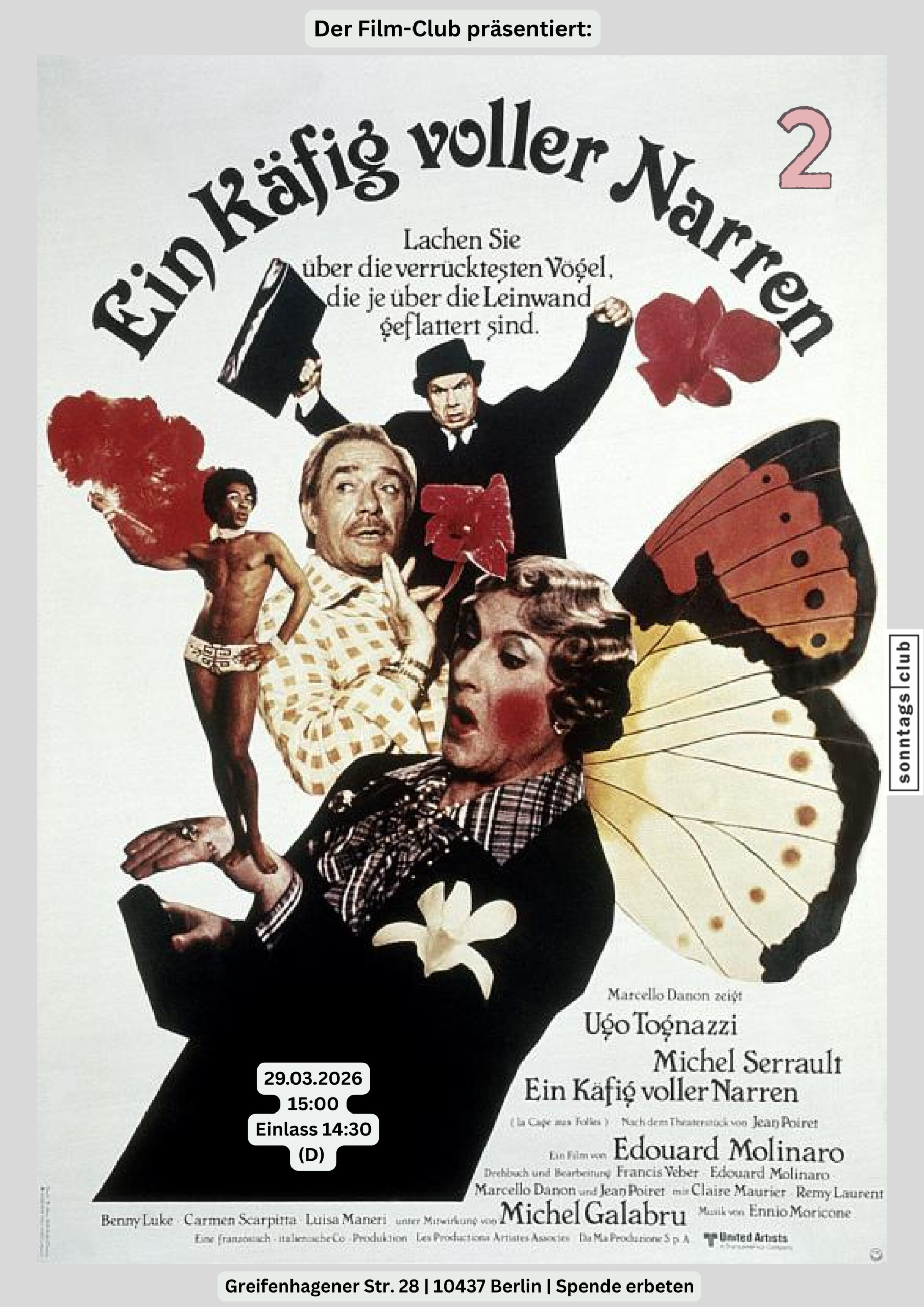 Filmplakat für ‚Ein Käfig voller Narren 2‘ mit bunten Schmetterlingen und Figuren in auffälliger Kleidung. Text enthält Filmtitel, Schauspielernamen und Hinweis auf Film-Club-Vorführung am 29. März 2026 um 15 Uhr, Ort: Greifenhagener Str. 28, Berlin.