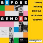Veranstaltungsplakat zur Lesung mit Eli Erlick am 14. Oktober um 19:30 Uhr im Sonntags-Club. Links das Buchcover von ‚Before Gender‘ mit historischen Fotos und bunten Farbflächen, rechts gelber Hintergrund mit Veranstaltungsdetails.