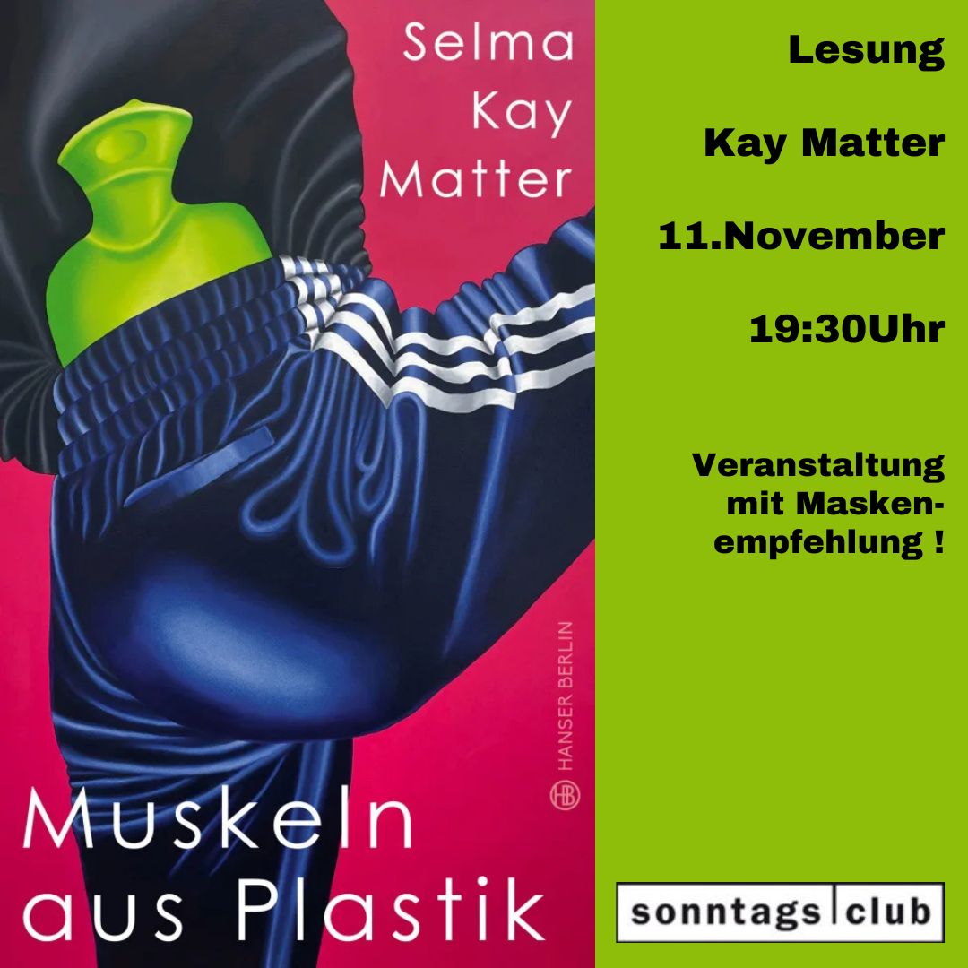 Plakat zur Lesung mit Kay Matter am 11. November um 19:30 Uhr im Sonntags-Club. Links eine Illustration mit Person und Wärmflasche, rechts grüne Fläche mit Veranstaltungsdetails und Maskenempfehlung.