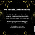 Schwarzer Hintergrund mit goldenen Feuerwerksmustern. In der Mitte steht in weißer Schrift: „Wir sind die Zweite Halbzeit! Treff für ältere Schwule – Stammtisch, Ausflüge, Theaterbesuche, gemeinsames Essen, Filmnachmittage, Veranstaltungen. Mit uns bist Du nicht allein. Mach mit, komm vorbei. Wir freuen uns auf Dich. Melde Dich vorher an: zweite.halbzeit@yahoo.de“. Unten die Adresse: Greifenhagener Str. 28, 10437 Berlin. Rechts ein kleiner Schriftzug „sonntags club“.