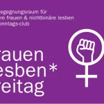 ein Begegnungsraum für queere Frauen & nichtbinäre Lesben im Sonntags-Club