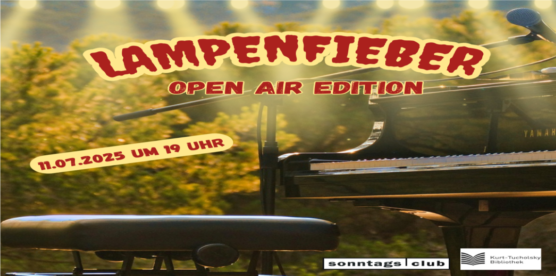 Veranstaltungsplakat für ‚Lampenfieber – Open Air Edition‘ am 11. Juli 2025 um 19 Uhr im Sonntags | Club, Kurt-Tucholsky-Bibliothek. Im Hintergrund ein Klavier mit Hocker vor grüner Kulisse.